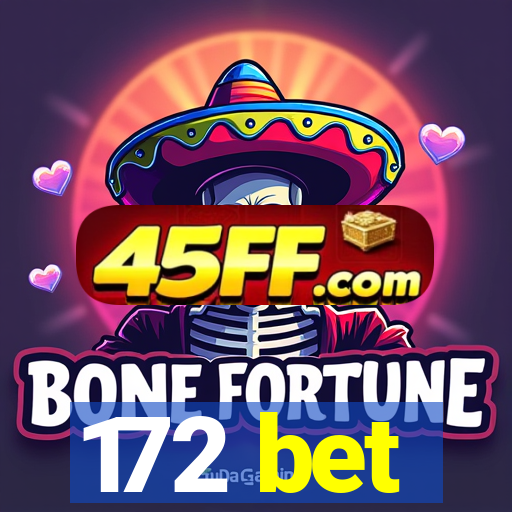 172 bet